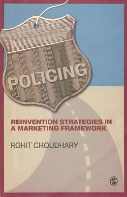 Read Policing: Reinvention Strategies in a Marketing Framework - Rohit Choudhary | PDF