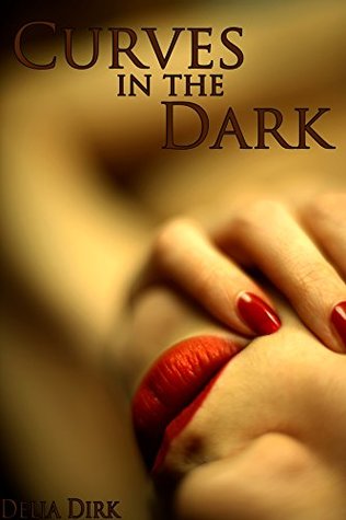 Read Curves in the Dark: Billionaire BBW erotic romance - Delia Dirk | PDF