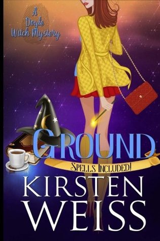 Download Ground: A Doyle Witch Cozy Mystery (The Witches of Doyle) - Kirsten Weiss file in PDF