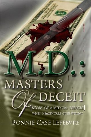 Full Download M.D.: Masters of Deceit - Story of a Medical Debacle - Bonnie Case Lefebvre file in PDF