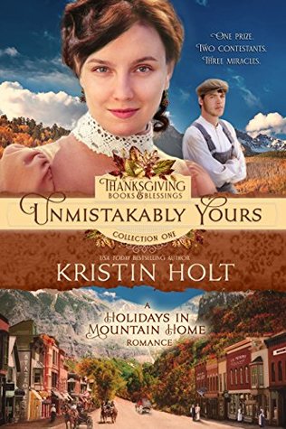 Full Download Unmistakably Yours: A Holidays in Mountain Home Romance, book eight - Kristin Holt file in ePub