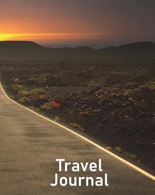 Read Travel Journal: Capture Lifelong Memories and Key Details with This Beautiful 8 by 10 Journal/Planner for Travelers - Wide Open Road -  | PDF