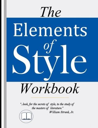 Download The Elements of Style Workbook: Writing Strategies with Grammar Book (Writing Workbook Featuring New Lessons on Writing with Style) - William Strunk Jr. | ePub