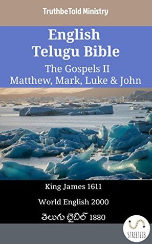 Read Online English Telugu Bible - The Gospels II - Matthew, Mark, Luke & John: King James 1611 - World English 2000 - తెలుగు బైబిల్ 1880 (Parallel Bible Halseth English) - Truthbetold Ministry | ePub