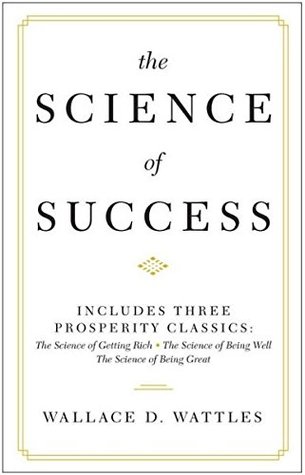 Download The Science of Success: Includes Three Prosperity Classics ( The Science of Getting Rich, The Science of Being Well, and The Science of Being Great - Wallace D. Wattles file in ePub