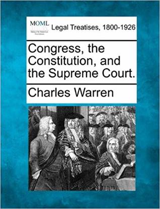 Read Congress, the Constitution, and the Supreme Court - Charles Warren | ePub