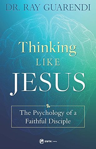Download Thinking Like Jesus: The Psychology of a Faithful Disciple - Ray Guarendi file in PDF