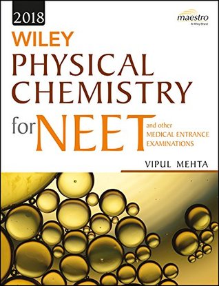 Read Wiley Physical Chemistry for NEET and other Medical Entrance Examinations - Vipul Mehta file in PDF