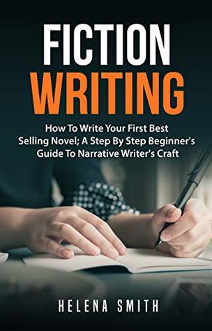 Read Fiction Writing: How To Write Your First Best Selling Novel - Helena Smith | ePub
