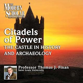Full Download Citadels of Power: The Castle in History and Archeology - Thomas Finan | PDF