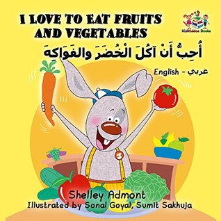 Download I Love to Eat Fruits and Vegetables (English Arabic Bilingual Collection) - Shelley Admont file in PDF