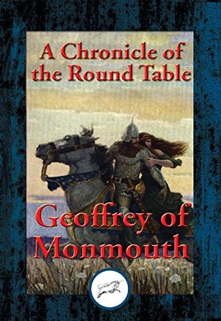 Full Download The Marvellous History of King Arthur in Avalon and of the Lifting of Lyonnesse: A Chronicle of the Round Table - Geoffrey of Monmouth file in ePub