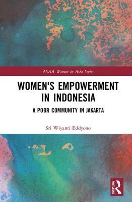 Download Women's Empowerment in Indonesia: A Poor Community in Jakarta - Sri Wiyanti Eddyono file in PDF
