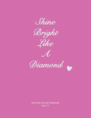 Read Online Shine Bright Like a Diamond: Dot Grid Journal Notebook, Soft Cover, Pink, 110 Pages 8.5x11 - Suzanne's Dezigns file in PDF