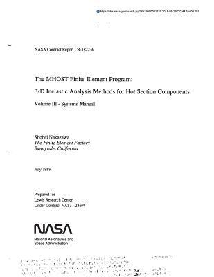 Download The Mhost Finite Element Program: 3-D Inelastic Analysis Methods for Hot Section Components. Volume 3: Systems' Manual - National Aeronautics and Space Administration | PDF