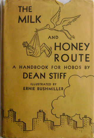 Read Online The Milk and Honey Route: A Handbook for Hobos - Dean Stiff | PDF