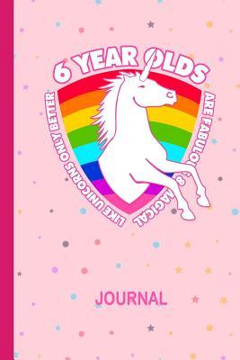 Read Online 6 Year Olds Are Fabulous & Magical Like Unicorns Only Better Journal: Cute Draw & Write Unicorn Doodle Book Secret Diary for Girls: Travel Journaling with Wide Ruled Lined Paper for Drawing & Writing: 6 X 9 Daily Story Note Book for Kids: 100 Pages of - Magical Rainbow Publications | ePub
