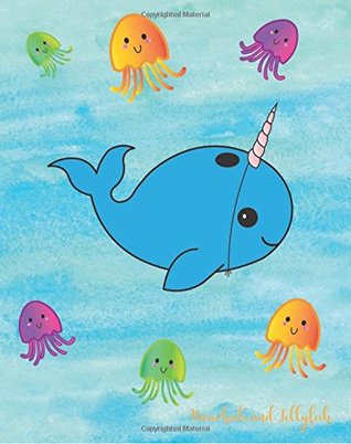 Read Online Norwhale and Jellyfish: Norwhal Notebook Cute Narwhale Notebook Journal (Composition Book), Lined 8 x 10, 160 Pages for Narwhal Unicorn of the Sea Lovers - Tri-Moon Press | PDF