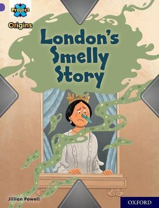 Download Project X Origins: Purple Book Band, Oxford Level 8: London's Smelly Story - Jillian Powell | ePub