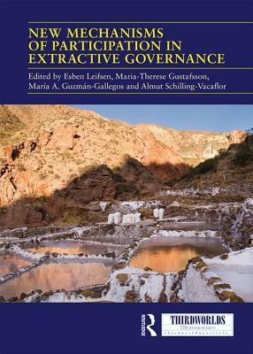 Download New Mechanisms of Participation in Extractive Governance: Between Technologies of Governance and Resistance Work - Esben Leifsen | PDF