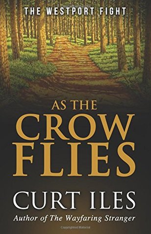 Read Online As The Crow Flies: The Westport Fight (The Westport Trilogy) (Volume 3) - Curt Iles file in PDF
