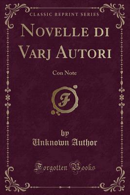 Read Novelle Di Varj Autori: Con Note (Classic Reprint) - Unknown | PDF
