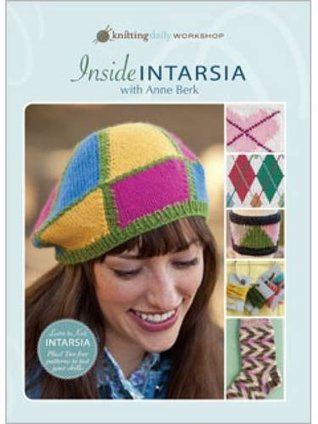 Download Inside Intarsia with Anne Berk (Knitting Daily Workshop) - Anne Berk | PDF