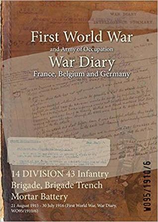 Read 14 Division 43 Infantry Brigade, Brigade Trench Mortar Battery: 21 August 1915 - 30 July 1916 (First World War, War Diary, Wo95/1910/6) - British War Office file in PDF