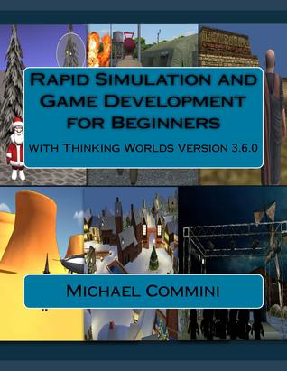 Read Rapid Simulation and Game Development for Beginners: with Thinking Worlds Version 3.6.0 - Michael F. Commini | ePub