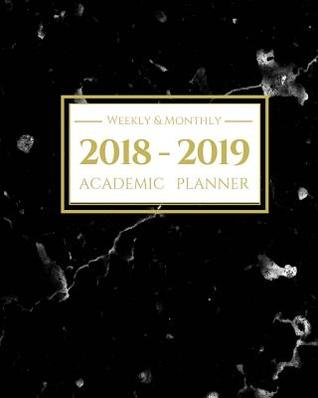 Read 2018-2019 Academic Planner Weekly and Monthly: Calendar Schedule Organizer and Journal Notebook (August 2018 Through July 2019) Black Marble -  file in PDF