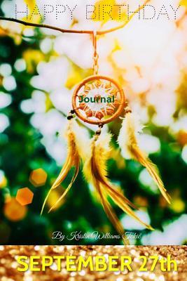 Read Happy Birthday Journal - September 27th: 200 Page Journal, Complete with Prompts, Lined Pages, Blank Pages - Kristin Williams Tokic file in ePub