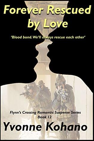 Read Online Forever Rescued by Love: Flynn's Crossing Romantic Suspense Series Book 12 - Yvonne Kohano file in PDF