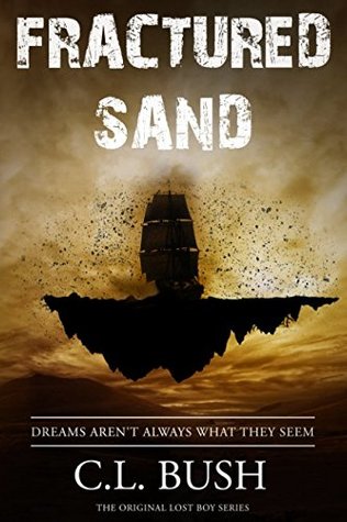 Download Fractured Sand: Dreams Aren't Always What They Seem (The Original Lost Boy Series) - C.L. Bush file in PDF