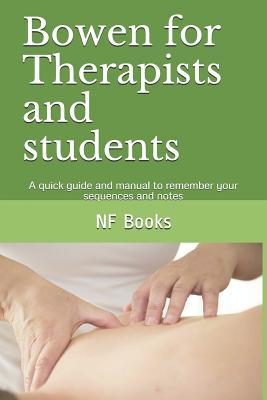 Download Bowen for Therapists and Students: A Quick Guide and Manual to Remember Your Sequences and Notes - NF Books file in ePub