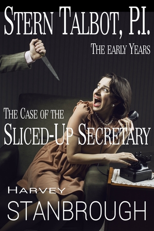 Read Stern Talbot, P.I.: The Early Years: The Case of the Sliced-Up Secretary - Harvey Stanbrough | PDF