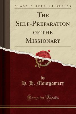 Download The Self-Preparation of the Missionary (Classic Reprint) - Henry Hutchinson Montgomery | ePub