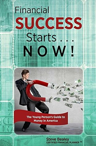 Read Financial Success Starts . . . Now!: The Young Person's Guide to Money in America - Steve Bealey file in PDF