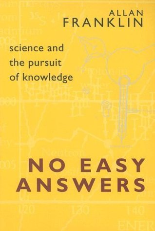 Download No Easy Answers: Science and the Pursuit of Knowledge - Allan Franklin file in ePub