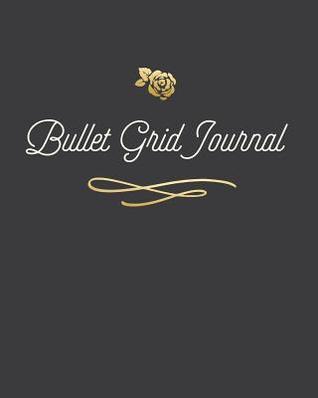 Read Online Bullet Grid Journal: Dark Grey with Rose Floral, 150 Dot Grid Pages, 8x10, Professionally Designed -  file in PDF
