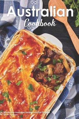 Full Download Australian Cookbook: Wholesome Australian Recipes from the Outback - Martha Stephenson | ePub