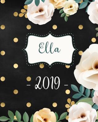 Read Online Ella 2019: Personalized Name Weekly Planner 2019: 12 Month Agenda - Feminine Flowers & Polka Dots. Calendar, Organizer, Notes & Goals (Weekly and Monthly Planner 8 X10 Inches 135 Pages ) -  | PDF