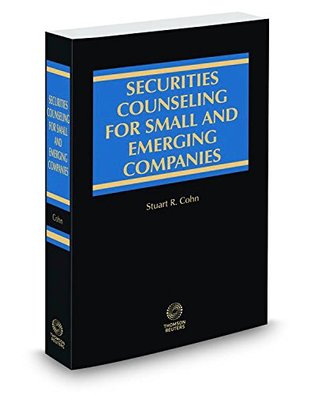 Read Securities Counseling for Small and Emerging Companies, 2016-2017 ed. - Stuart R. Cohn file in PDF