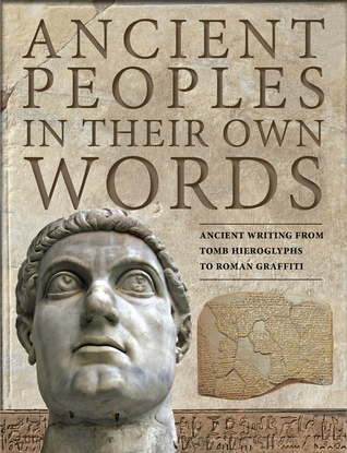 Download Ancient Peoples in Their Own Words: Ancient Writing from Tomb Hieroglyphs to Roman Graffiti - Michael Kerrigan file in ePub