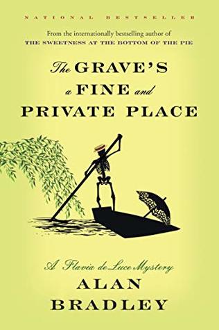 Read The Grave's a Fine and Private Place: A Flavia de Luce Novel - Alan Bradley | PDF