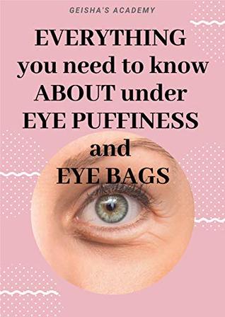 Read Online GET RID OF UNDER EYE PUFFINESS AND EYE BAGS: How To's, Easy&Fast Remedies, The Secret: Facial Massage Using Green Jade Roller - Geisha's Academy | ePub