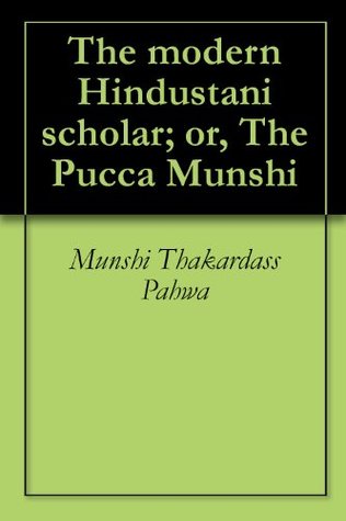 Download The modern Hindustani scholar; or, The Pucca Munshi - Munshi Thakardass Pahwa | PDF