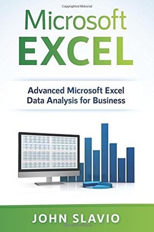 Read Online Microsoft Excel: Advanced Microsoft Excel Data Analysis for Business - John Slavio file in ePub
