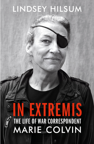Read Online In Extremis: The Life of War Correspondent Marie Colvin - Lindsey Hilsum | ePub