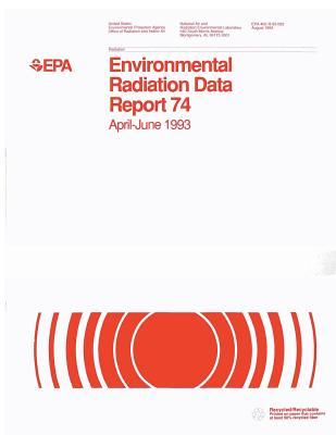 Read Environmental Radiation Data Report 74: April - June 1993 - United States Environmenta Agency (Epa) | ePub
