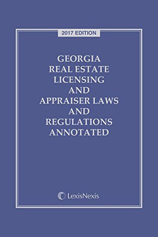 Full Download Georgia Real Estate Licensing and Appraiser Laws and Regulations Annotated, 2017 Edition - Publisher's Editorial Staff file in PDF